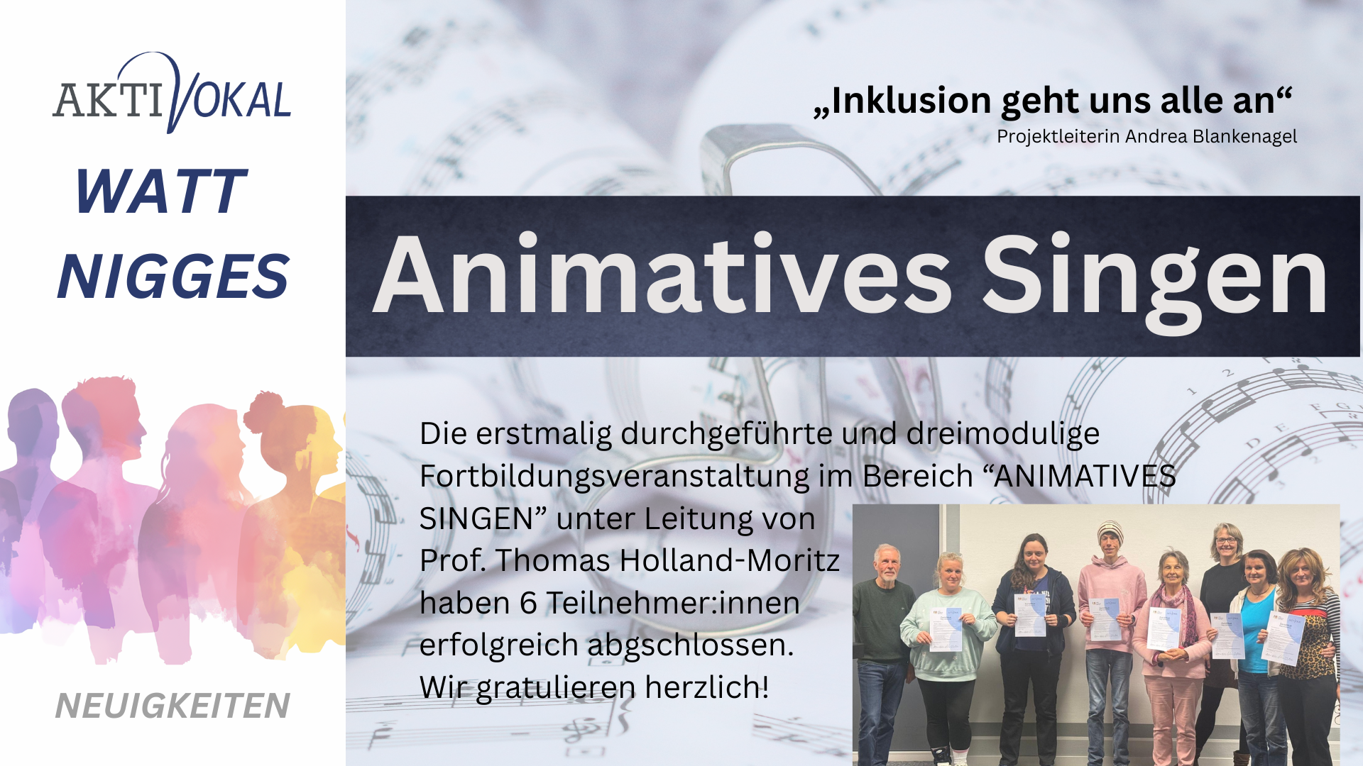 „Grafik von AKTIVOKAL zur Fortbildung ‚Animatives Singen‘. Links bunte Silhouetten singender Menschen mit dem Titel ‚Watt Nigges‘, rechts Beschreibung der dreimoduligen Schulung. Unten ein Gruppenfoto von sechs Teilnehmenden mit Zertifikaten.“